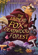 "The Undead Fox of Deadwood Forest" by Aubrey Hartman